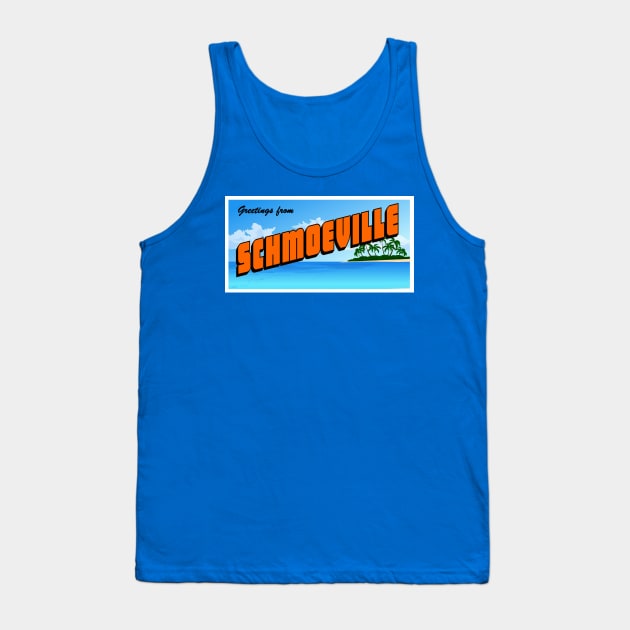 Greetings from Schmoeville Postcard Tank Top by KyleHarlow